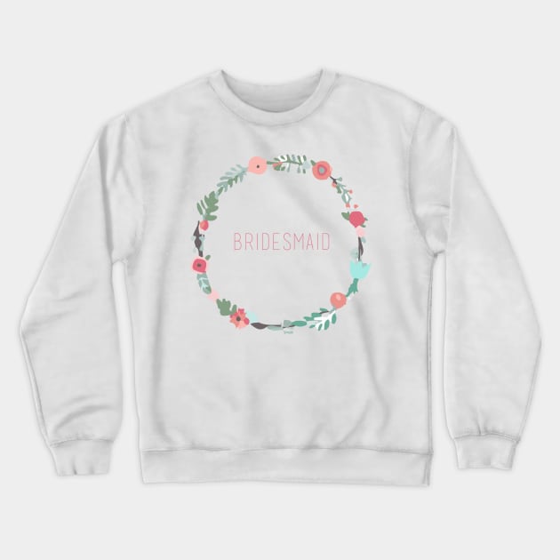 Bridesmaid Crewneck Sweatshirt by Ineffablexx